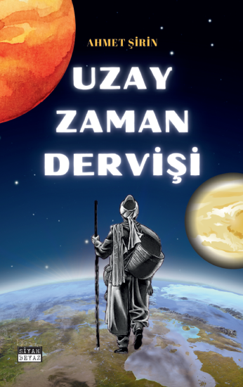 Uzay Zaman Dervişi,  Ahmet Şirin