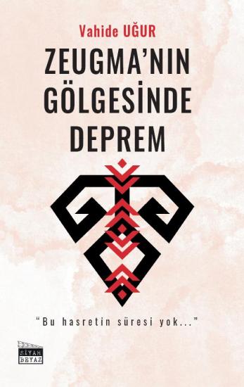 Zeugma’nın Gölgesinde Deprem, Vahide Uğur